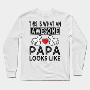 this is what an awesome papa looks like Long Sleeve T-Shirt